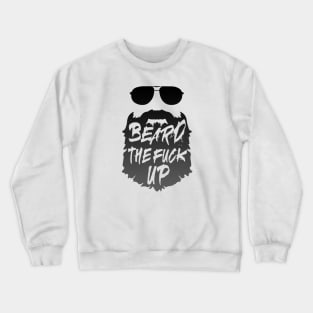 Beard the F up Crewneck Sweatshirt